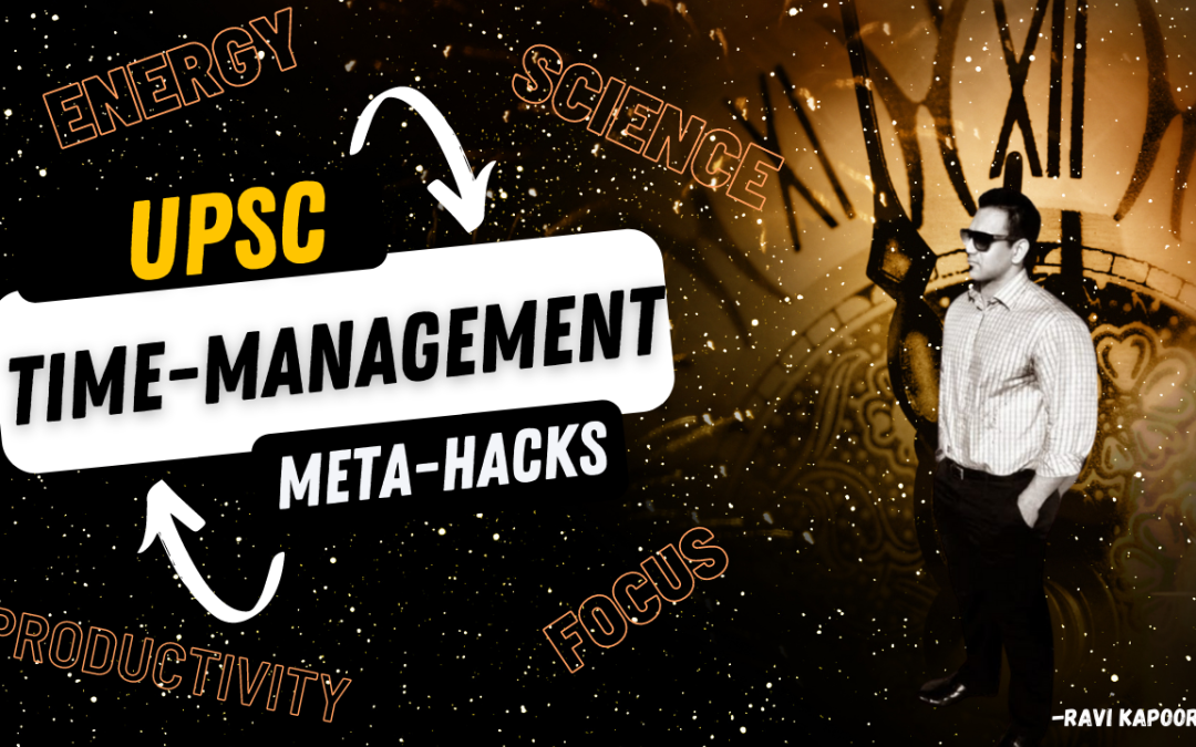 TIME MANAGEMENT META-HACKS FOR UPSC : For Working Professionals and Students