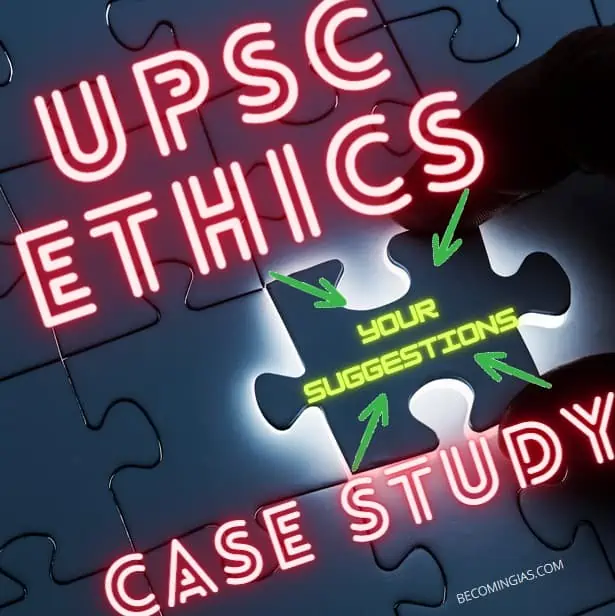 UPSC ETHICS CASE STUDY SUGGESTIONS